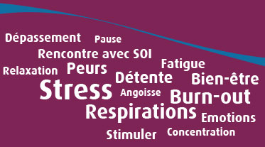 Fatigue, Rencontre avec SOI, Relaxation, Stimuler, Emotions, Concentration, Pause, Angoisse, Peurs, Détente, Bien-être, Dépassement, Respirations, Burn-out, Stress