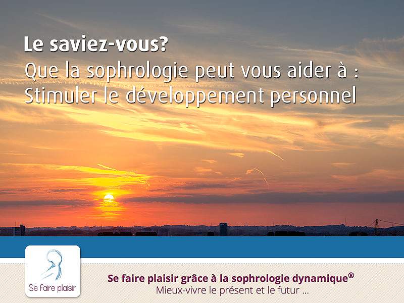 Que la sophrologie peut vous aider à : Stimuler le développement personnel