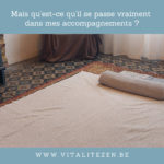 Mais qu’est-ce qu’il se passe vraiment dans mes accompagnements ?